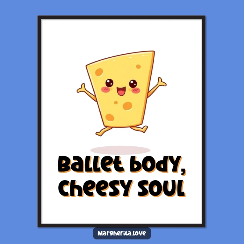 Funny Cheese Pirouette Poster: A Cheesy Wall Art for Your Dance Space