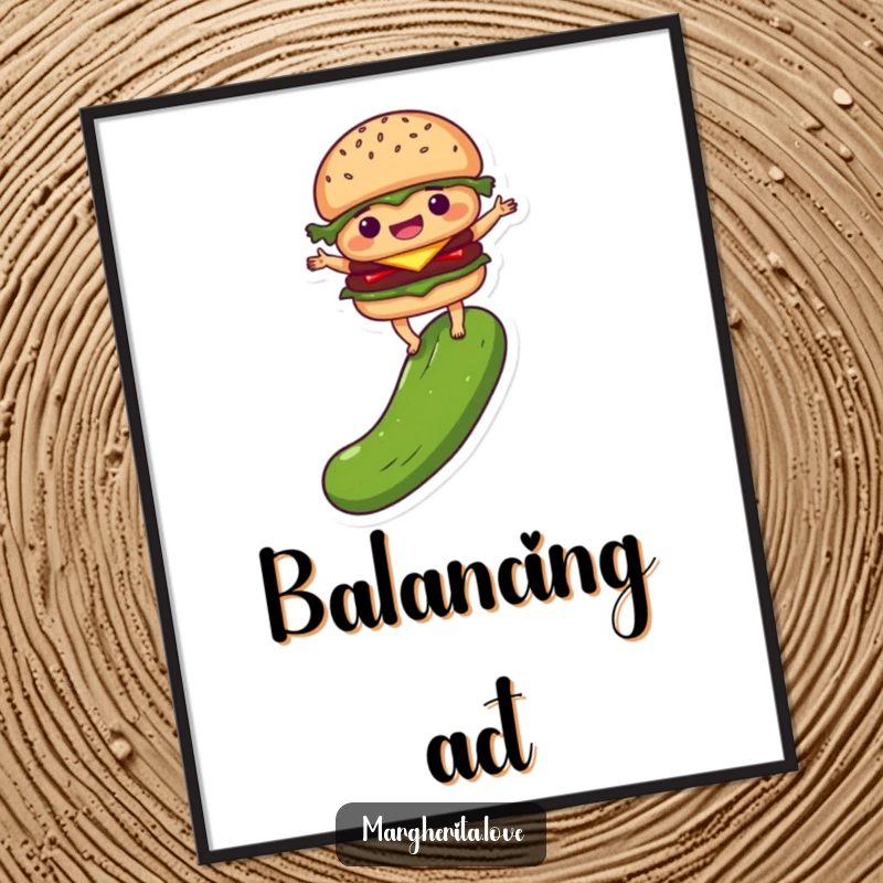 Funny poster depicting a delighted burger person balancing on a pickle, bringing quirky food humor to any wall.