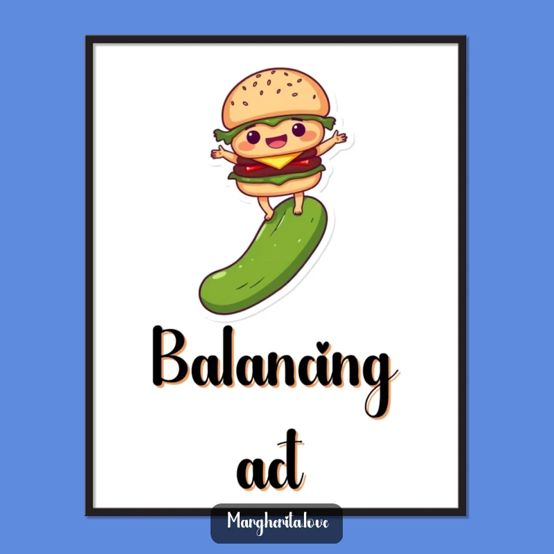 Funny Burger Pickle Poster: Delighted Balancing Food Wall Art