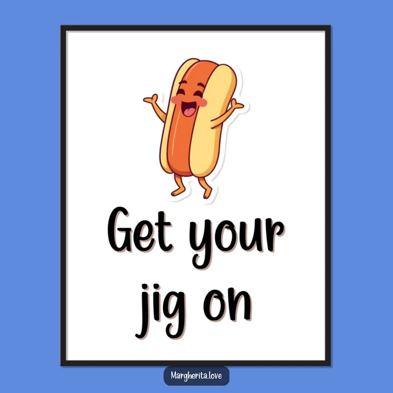 Funny Hot Dog Jig Poster: Goofy Food Art, Terrific Funny Gift