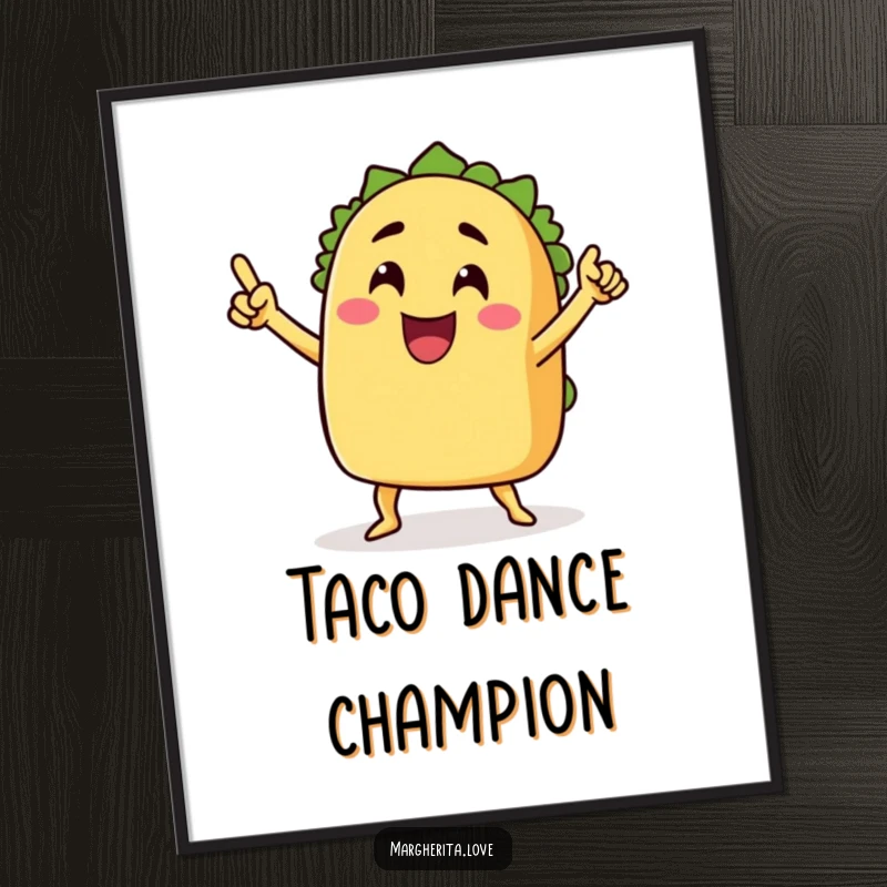 Funny poster art of a grinning taco with arms doing a victory dance, bringing festive humor to wall decor, funny gift.