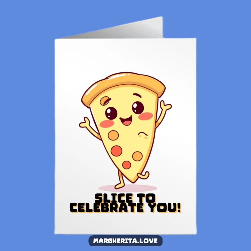 Free Printable Birthday Card: Dancing Pizza Slice Funny Downloadable Gift