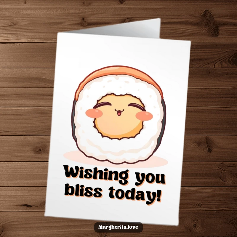 Funny Free Printable birthday card of a contented sushi roll with eyes closed, basking in warmth, wishing peaceful birthday vibes.