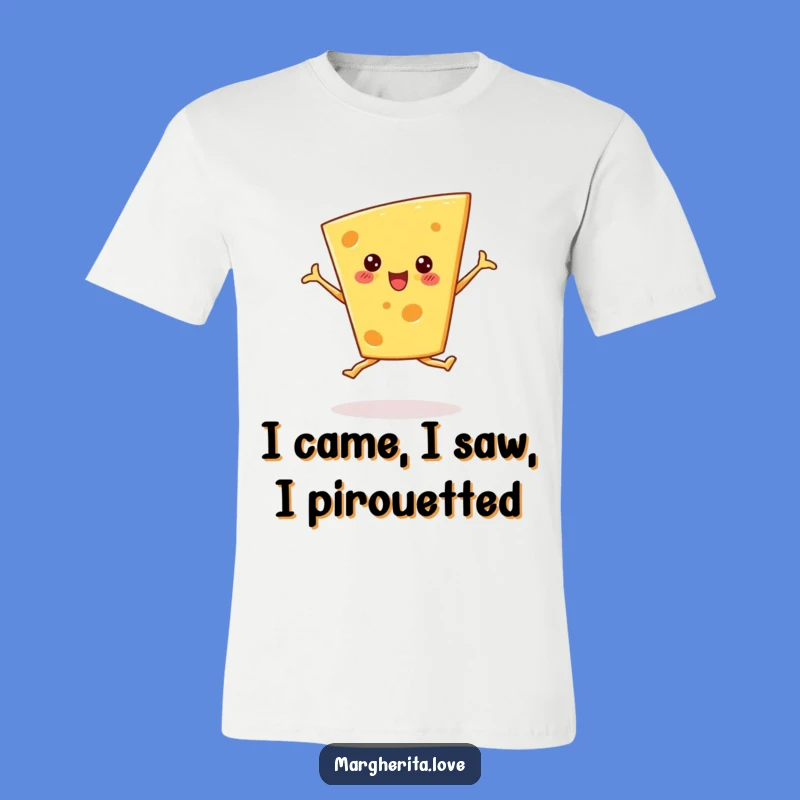 Funny Cheese Ballet T-Shirt: Wear Your Whimsical Dairy Dance Moves